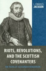 RIOTS, REVOLUTIONS & SCOTTISH COVENANTER