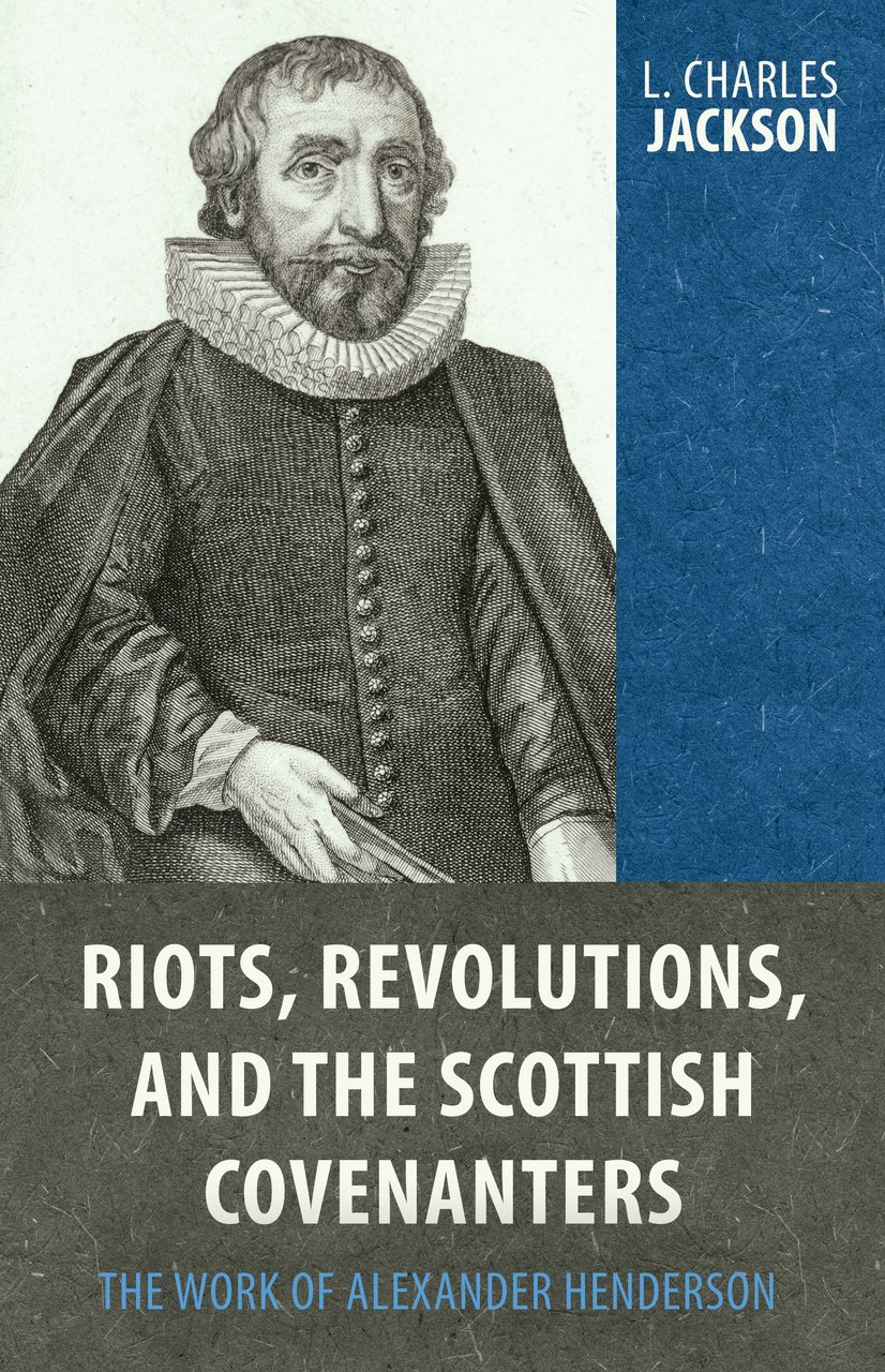 RIOTS, REVOLUTIONS & SCOTTISH COVENANTER