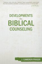DEVELOPMENTS IN BIBLICAL COUNSELING