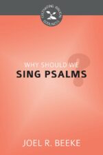 WHY SHOULD WE SING PSALMS? - CBG