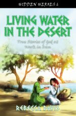 LIVING WATER IN THE DESERT - HIDDEN HERO