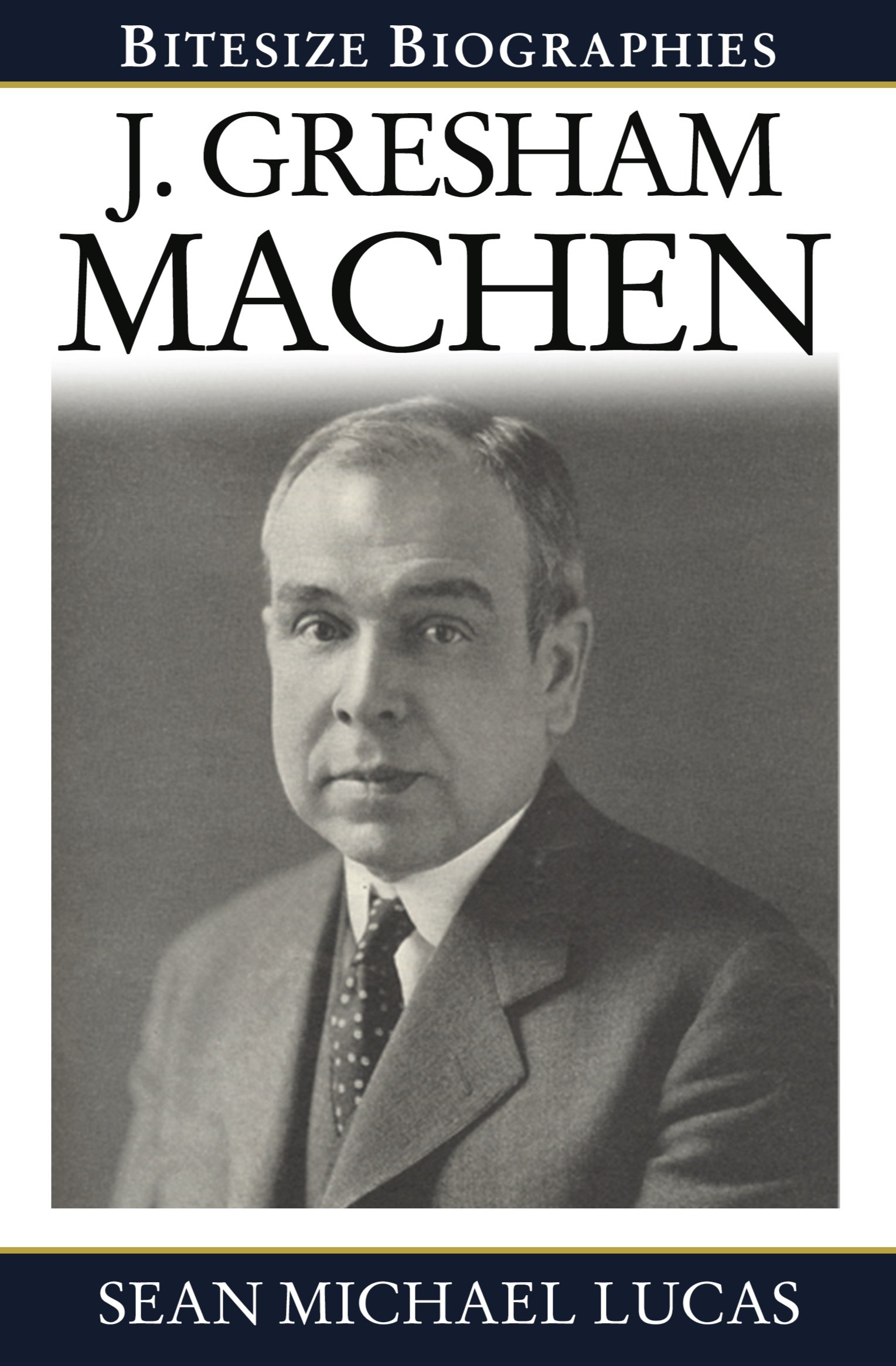 J GRESHAM MACHEN - BITESIZE BIOG