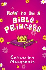HOW TO BE A BIBLE PRINCESS