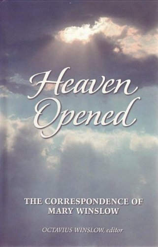 HEAVEN OPENED: LETTERS OF MARY WINSLOW