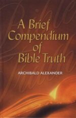 BRIEF COMPENDIUM OF BIBLE TRUTH