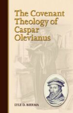 COVENANT THEOLOGY OF CASPAR OLEVIANUS