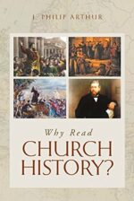 WHY READ CHURCH HISTORY?