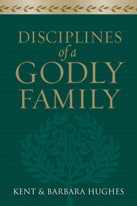 DISCIPLINES OF A GODLY FAMILY