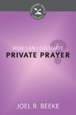 HOW CAN I CULTIVATE PRIVATE PRAYER?- CBG