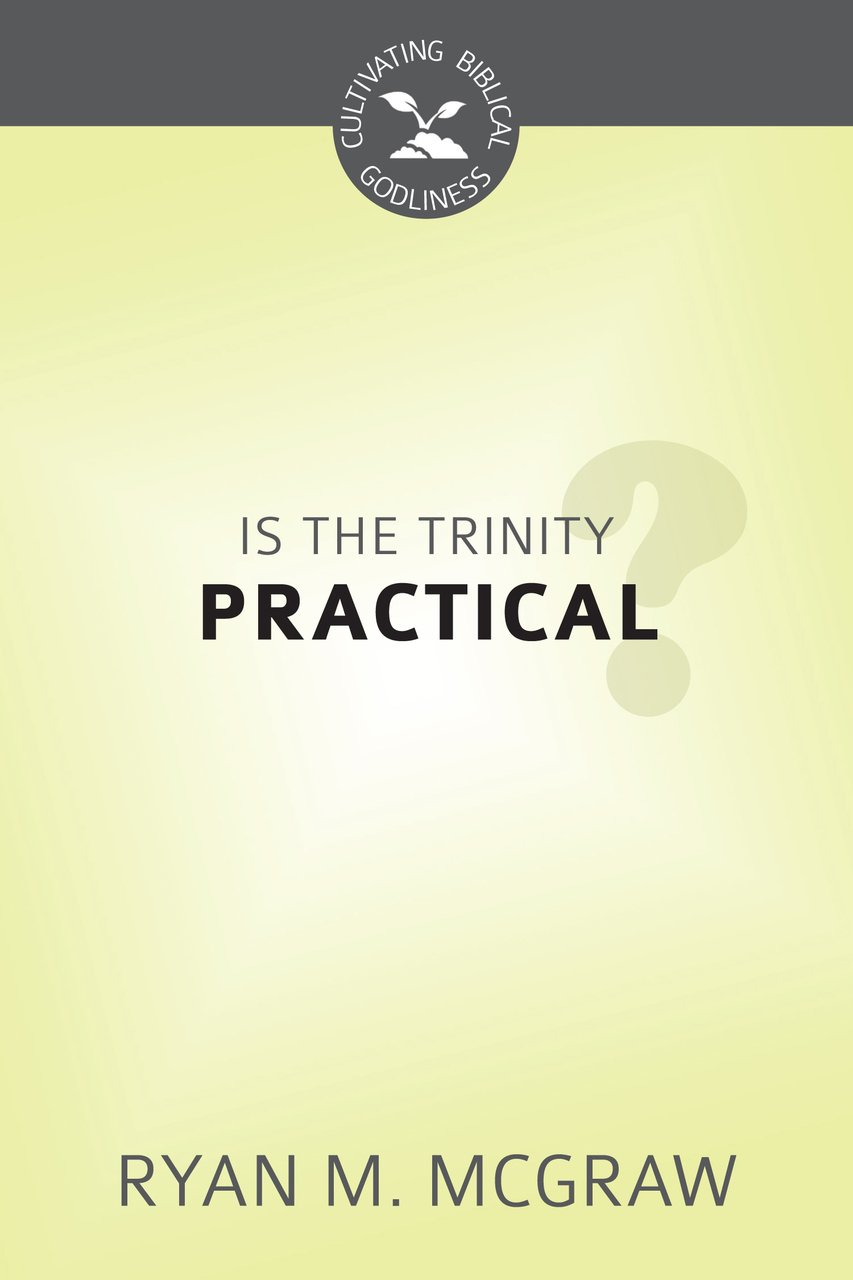 IS THE TRINITY PRACTICAL? - CBG