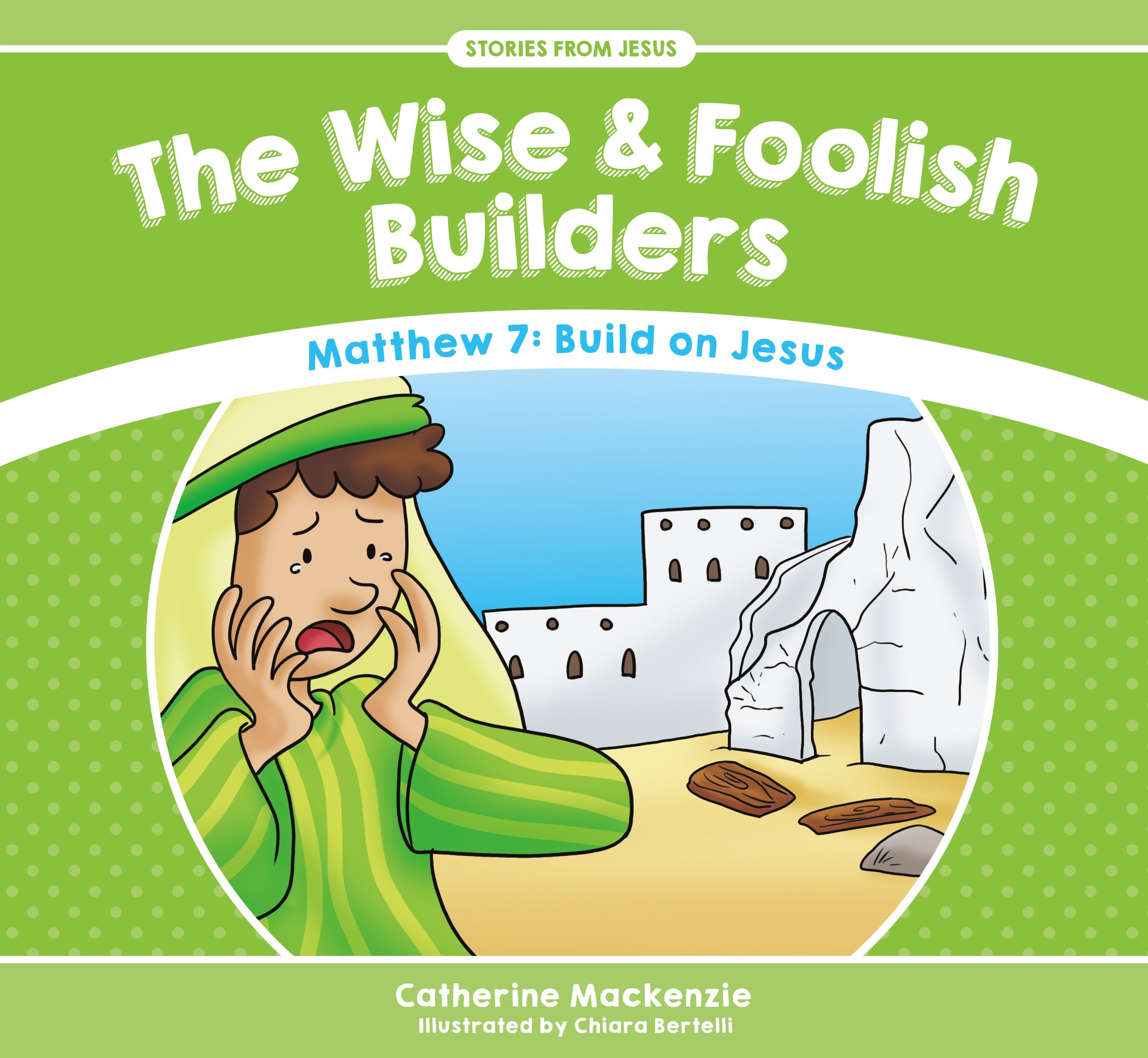 WISE & FOOLISH BUILDERS:STORIES FROM JES