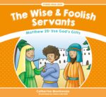 WISE & FOOLISH SERVANTS: STORIES JESUS