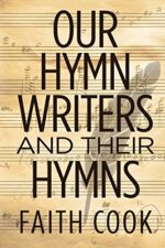 OUR HYMN WRITERS AND THEIR HYMNS