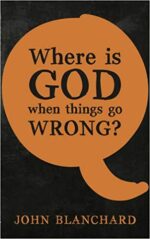 WHERE IS GOD WHEN THINGS GO WRONG?