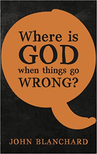 WHERE IS GOD WHEN THINGS GO WRONG?