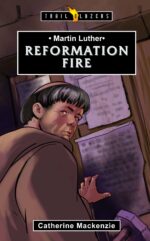 MARTIN LUTHER: REFORMATION FIRE - TB