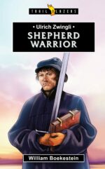 ULRICH ZWINGLY: SHEPHERD WARRIOR - TB