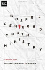 GOSPEL-CENTERED YOUTH MINISTRY