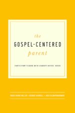 GOSPEL-CENTERED PARENT