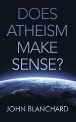 DOES ATHEISM MAKE SENSE?