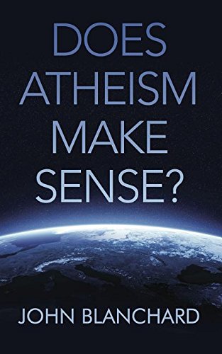 DOES ATHEISM MAKE SENSE?