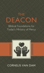DEACON, THE: BIBLICAL FOUNDATIONS