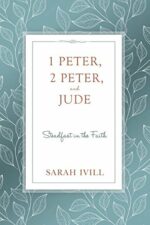 1 PETER, 2 PETER AND JUDE: STEADFAST