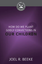 HOW DO WE PLANT GODLY CONVICTIONS? - CBG