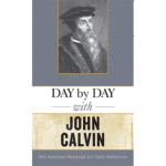 DAY BY DAY WITH JOHN CALVIN