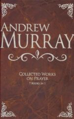 ANDREW MURRAY: COLLECTED WORKS ON PRAYER