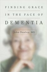 FINDING GRACE IN THE FACE OF DEMENTIA