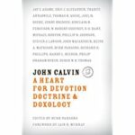 JOHN CALVIN: HEART FOR DEVOTION