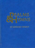 PSALMS AND HYMNS OF REFORMED WORSHIP