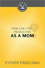 HOW CAN I FEEL PRODUCTIVE AS A MOM? -CBG