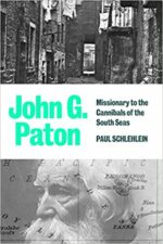 JOHN G. PATON: MISSIONARY TO CANNIBALS