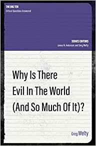 WHY IS THERE EVIL IN THE WORLD?