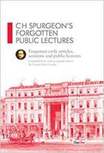 C H SPURGEON'S FORGOTTEN PUBLIC LECTURES