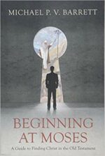 BEGINNING AT MOSES: CHRIST IN THE OT