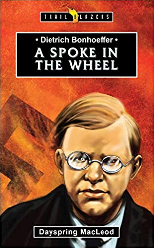 DIETRICH BONHOEFFER: SPOKE IN WHEEL - TB