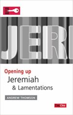 OPENING UP JEREMIAH AND LAMENTATIONS