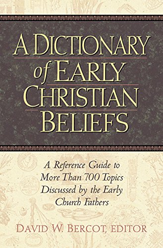 DICTIONARY OF EARLY CHRISTIAN BELIEFS