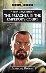 CHRYSOSTOM: PREACHER IN THE EMPIRE - TB