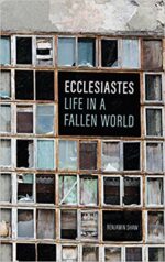 ECCLESIASTES: LIFE IN A FALLEN WORLD