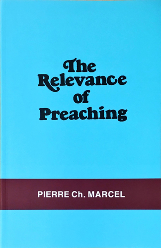RELEVANCE OF PREACHING, THE