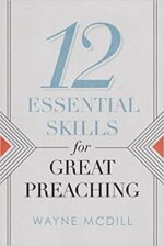 12 ESSENTIAL SKILLS FOR GREAT PREACHING