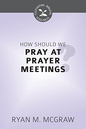 HOW SHOULD WE PRAY/PRAYER MEET? - CBG