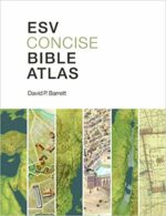 ESV CONCISE BIBLE ATLAS
