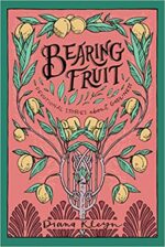 BEARING FRUIT: STORIES OF GODLINESS