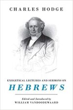 EXEGETICAL LECTURES & SERMONS ON HEBREWS