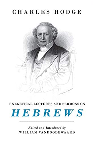 EXEGETICAL LECTURES & SERMONS ON HEBREWS